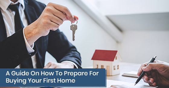 A Guide On How To Prepare For Buying Your First Home