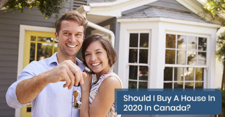 Should I Buy A House In 2020 In Canada?
